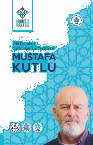 Hikayemizin Yarım Asırlık Yerli Sesi Mustafa Kutlu