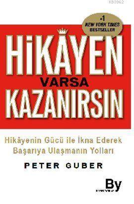 Hikayen Varsa Kazanırsın; Hikayenin Gücü ile İkna Ederek Başarıya Ulaşmanın Yolları
