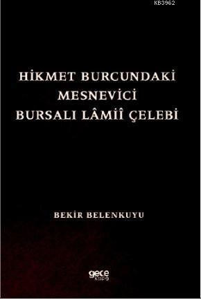Hikmet Burcundaki Mesnevîci Bursalı Lâmiî Çelebi