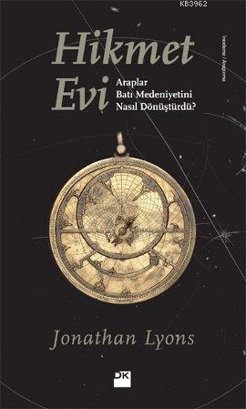 Hikmet Evi; Araplar Batı Medeniyetini Nasıl Dönüştürdü?