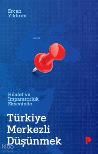Hilafet ve İmparatorluk Ekseninde Türkiye Merkezli Düşünmek