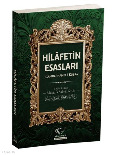 Hilafetin Esasları ;İslâm’da İmâmet-İ Kübrâ