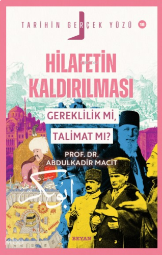 Hilafetin Kaldırılması - Gereklilik mi, Talimat mı?;Tarihin Gerçek Yüz