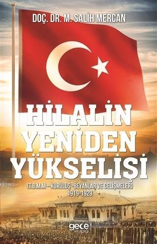 Hilalin Yeniden Yükselişi; T.B.M.M - Kuruluş - Beyanlar ve Gelişmeler 1919-1929