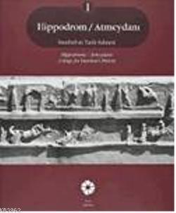 Hippodrom / Atmeydanı (2 Cilt); İstanbul'un Tarih Sahnesi