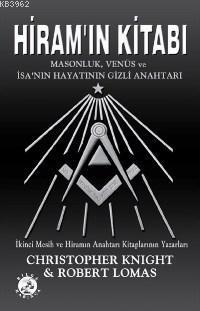 Hiram'ın Kitabı; Masonluk, Venüs ve İsa'nı Hayatının Gizli Anahtarı