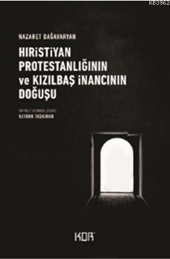 Hıristiyan Protestanlığının ve  Kızılbaş İnancının Doğuşu