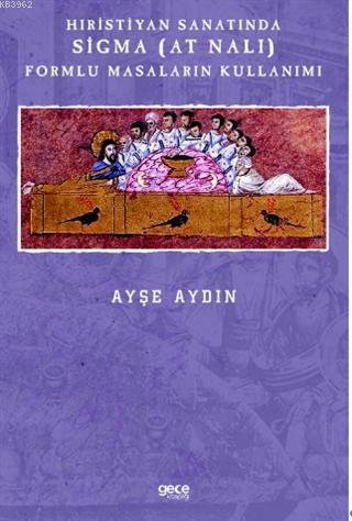 Hıristiyan Sanatında Sigma (At Nalı) Formlu Masaların Kullanımı