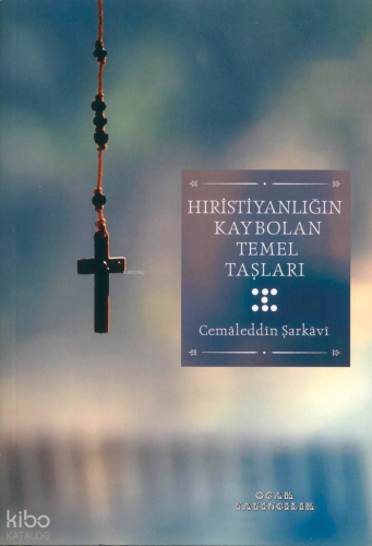 Hıristiyanlığın Kaybolan Temel Taşları