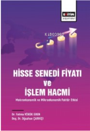 Hisse Senedi Fiyatı ve İşlem Hacmi;Makroekonomik ve Mikroekonomik Faktör Etkisi