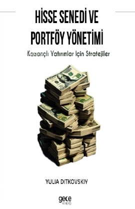 Hisse Senedi ve Portföy Yönetimi;Kazançlı Yatırımlar için Stratejiler