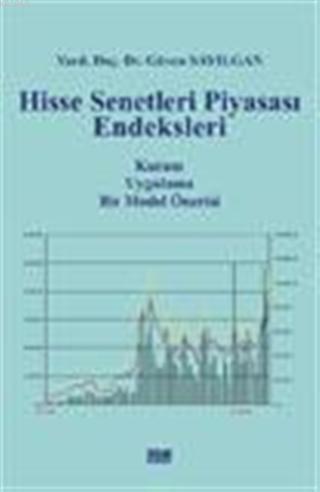 Hisse Senetleri Piyasası Endeksleri; Kuram, Uygulama, Bir Model Önerisi