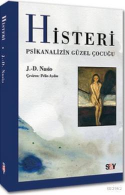 Histeri; Psikanalizin Güzel Çocuğu