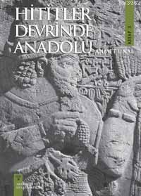 Hititler Devrinde Anadolu 3
