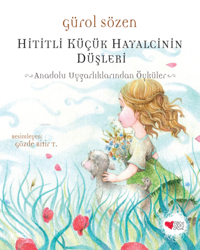 Hititli Küçük Hayalcinin Düşleri;Anadolu Uygarlıklarından Öyküler