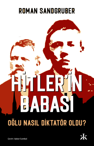 Hitler’in Babası Oğlu Nasıl Diktatör Oldu?