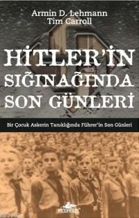 Hitler'in Sığınağında Son Günleri; Bir Çocuk Askerin Tanıklığında Führer'in Son Günleri