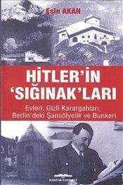 Hitler'in 'Sığınak'ları; Evleri Gizli Karargahları Berlin'deki Şansölyelik ve Bunkeri