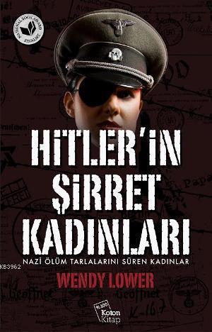 Hitler'in Şirret Kadınları; Nazi Ölüm Tarlalarını Süren Kadınlar
