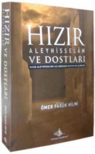 Hızır Aleyhisselâm ve Dostları; Hızır A.S. ile Görüşen Evliya ve Alimler