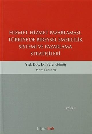 Hizmet, Hizmet Pazarlaması, Türkiye'de Bireysel Emeklilik Sistemi ve Pazarlama Stratejileri