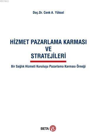 Hizmet Pazarlama Karması ve Stratejileri; Bir Sağlık Hizmeti Kuruluşu Pazarlama Karması Örneği