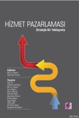 Hizmet Pazarlaması; Stratejik Bir Yaklaşımla