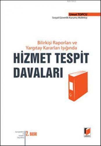 Hizmet Tespit Davaları; Bilirkişi Raporları Ve Yargıtay Kararları Işığında