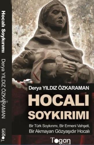 Hocalı Soykırımı; Bir Türk Soykırımı, Bir Ermeni Vahşeti, Bir Akmayan Gözyaşıdır Hocalı