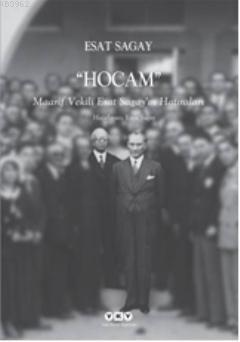 Hocam; Maarif Vekili Esat Sagayın Hatıraları