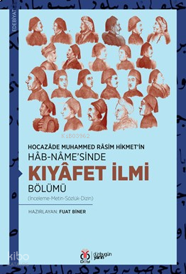 Hocazâde Muhammed Râsim Hikmet’in Hâb-nâme’sinde - Kıyâfet İlmi Bölümü;(İnceleme-Metin-Sözlük-Dizin)