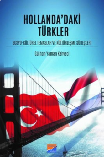 Hollanda'daki Türkler ;Sosyo-Kültürel Temaslar ve Kültürleşme Süreçleri