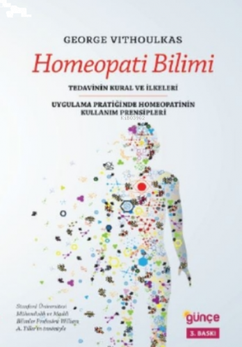 Homeopati Bilimi; Tedavinin Kural ve İlkeleri - Ugulama Pratiğinde Homeopatinin Kullanım Prensipleri