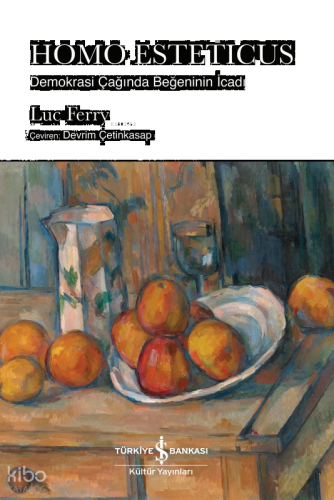 Homo Esteticus ;Demokrasi Çağında Beğeninin İcadı