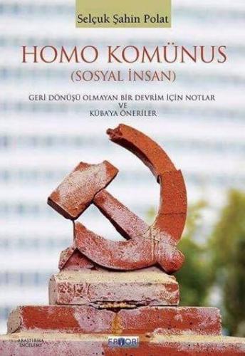 Homo Komünus; (Sosyal İnsan) Geri Dönüşü Olmayan Bir Devrim İçin Notlar ve Küba'ya Öneriler
