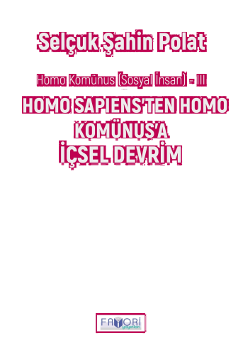 Homo Komünus (Sosyal İnsan ) -III;Homo Sapiens'ten Homo Komünus'a İçse