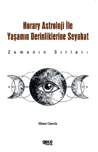 Horary Astroloji ile Yaşamın Derinliklerine Seyahat;Zamanın Sırları