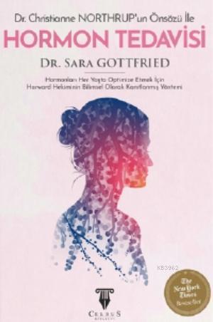 Hormon Tedavisi; Hormonları Her Yaşta Optimize Etmek İçin Harward Hekiminin Bilimsel Olarak Kanıtlanmış Yöntemi