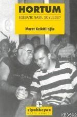 Hortum; Egebank Nasıl Soyuldu?