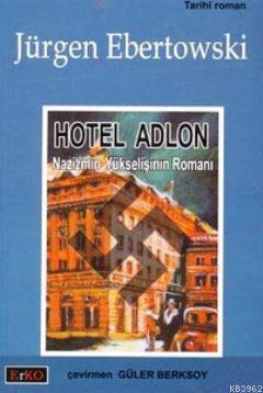 Hotel Adlon; Nazizmin Yükselişinin Romanı