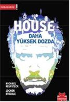 House Daha Yüksek Dozda