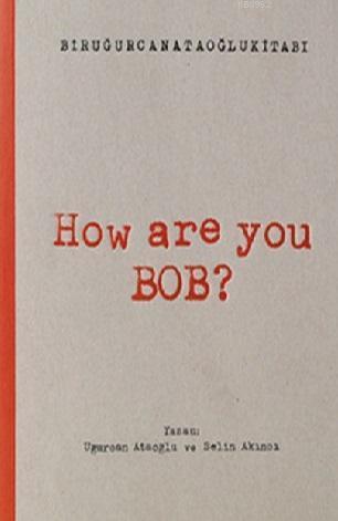 How Are You Bob?
