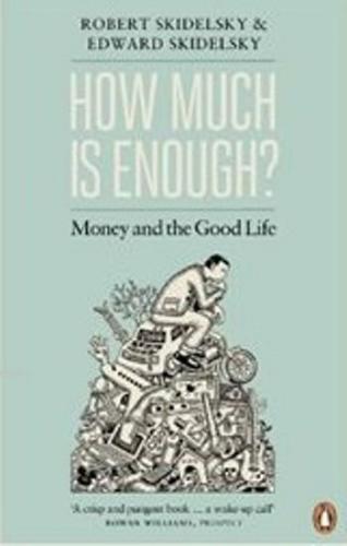 How Much is Enough?; Money and the GoodLife
