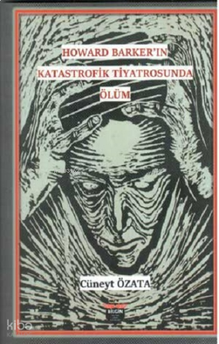 Howard Barker'in Katastrofik Tiyatrosunda Ölüm