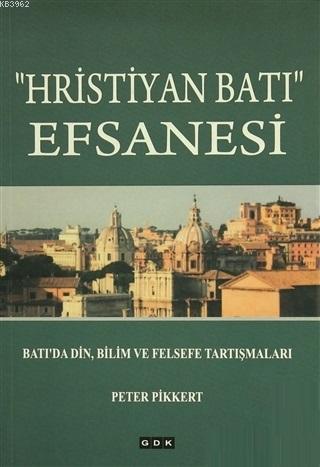 Hristiyan Batı Efsanesi; Batı'da Din, Bilim ve Felsefe Tartışmaları