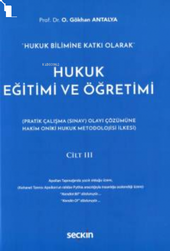 Hukuk Bilimine Katkı Olarak" Hukuk Eğitimi ve Öğretimi ;Cilt: III