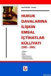 Hukuk Davalarına İlişkin Emsal İçtihatlar Külliyatı (2003 - 2004)