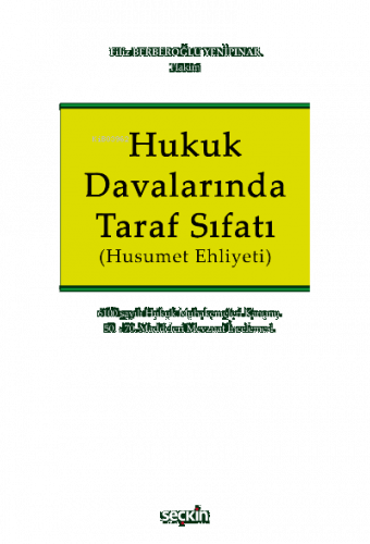 Hukuk Davalarında Taraf Sıfatı (Husumet Ehliyeti);6100 sayılı Hukuk Muhakemeleri Kanunu 50. – 70. Maddeleri Mevzuat İncelemesi
