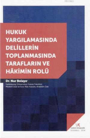 Hukuk Yargılamasında Delillerin Toplanmasında Tarafların ve Hakimin Rolü