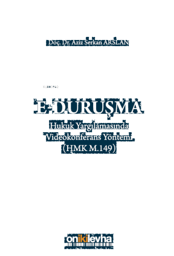 Hukuk Yargılamasında Videokonferans Yöntemi (E-Duruşma) (HMK m. 149)